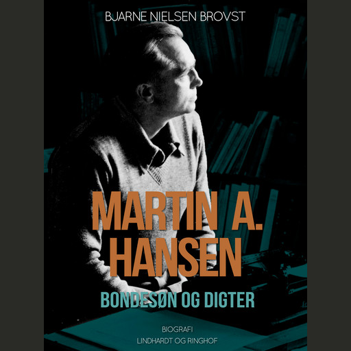 Martin A. Hansen. Bondesøn og digter, Bjarne Nielsen Brovst