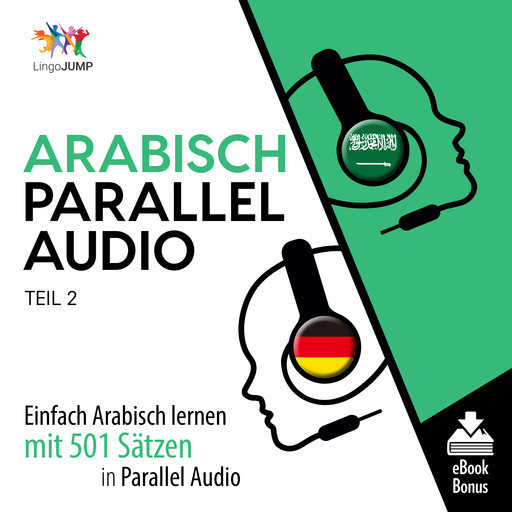 Arabisch Parallel Audio - Einfach Arabisch lernen mit 501 Sätzen in Parallel Audio - Teil 2, Lingo Jump