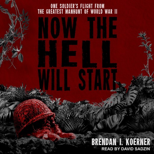 Now the Hell Will Start, Brendan I. Koerner
