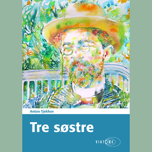 Tre søstre, Anton Tjekhov