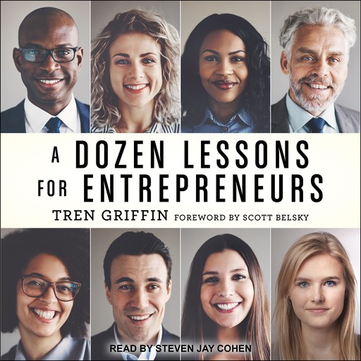 A Dozen Lessons for Entrepreneurs, Scott Belsky, Tren Griffin