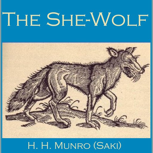The She-Wolf, Hector Hugh Munro
