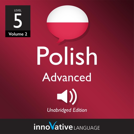 Learn Polish - Level 5: Advanced Polish, Volume 2, Innovative Language Learning