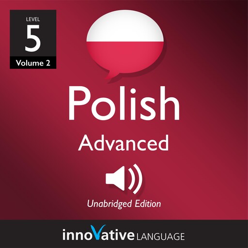 Learn Polish - Level 5: Advanced Polish, Volume 2, Innovative Language Learning, PolishPod101.com