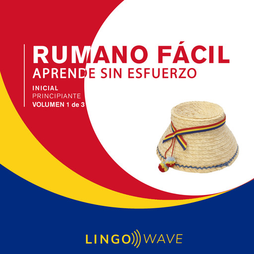 Rumano Fácil - Aprende Sin Esfuerzo - Principiante inicial - Volumen 1 de 3, Lingo Wave