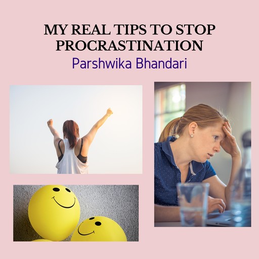 My real tips to stop procrastination, Parshwika Bhandari