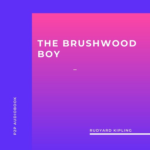 The Brushwood Boy (Unabridged), Joseph Rudyard Kipling