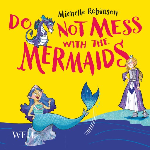 Do Not Mess with the Mermaids, Michelle Robinson