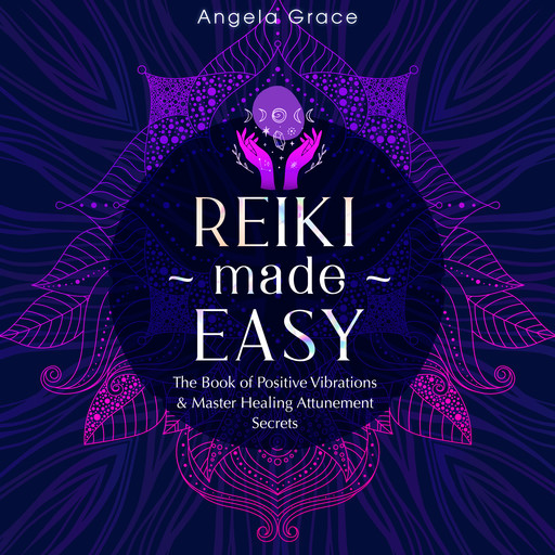 Reiki Made Easy, Angela Grace