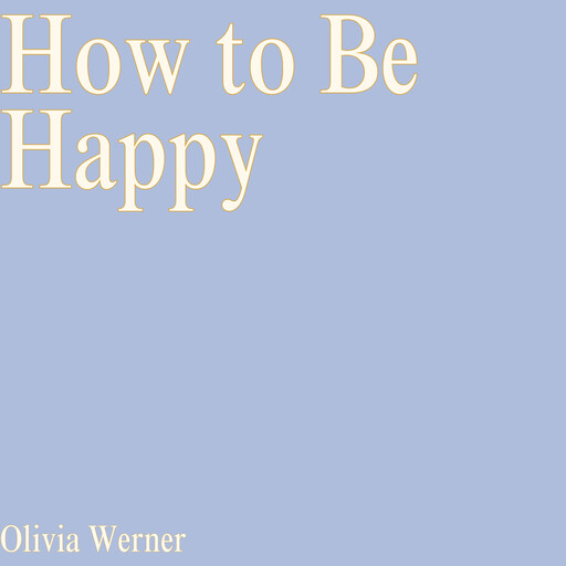 How to Be Happy, Olivia Werner