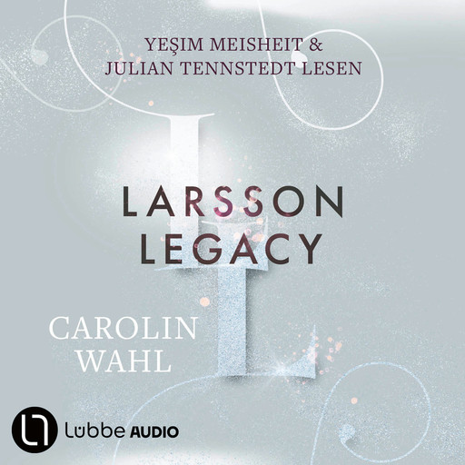 Larsson Legacy - Crumbling Hearts-Reihe, Teil 3 (Ungekürzt), Carolin Wahl