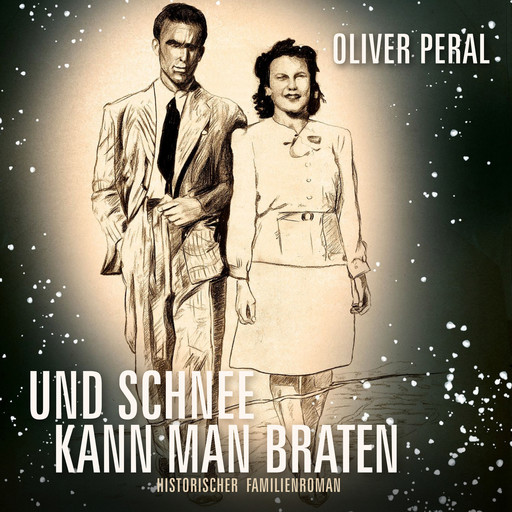 Und Schnee kann man braten (ungekürzt), Oliver Peral