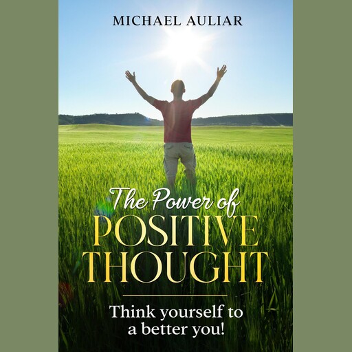 The Power of Positive Thought, Michael Auliar