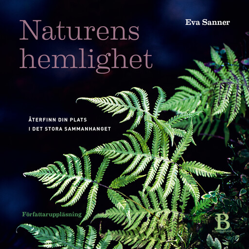 Naturens hemlighet – återfinn din plats i det stora sammanhanget, Eva Sanner