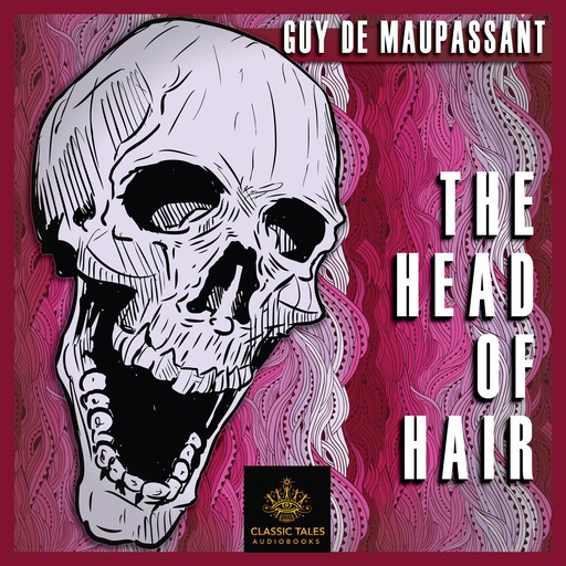 The Head of Hair, Guy de Maupassant