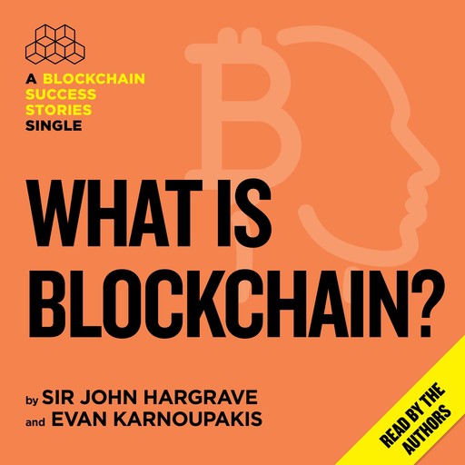 What is Blockchain?, John Hargrave, Evan Karnoupakis