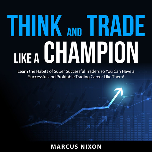 Think and Trade Like a Champion, Marcus Nixon