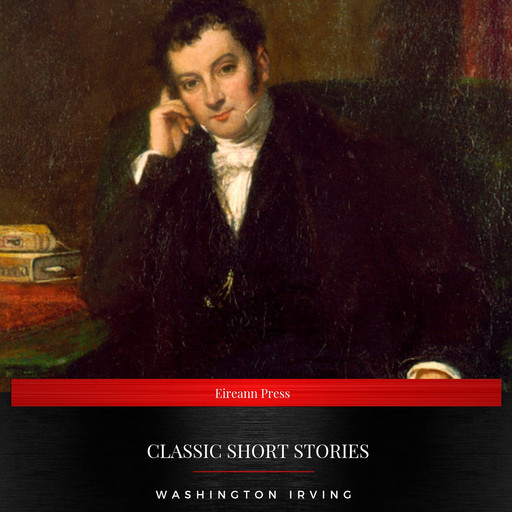 Washington Irving: Classic Short stories, Washington Irving