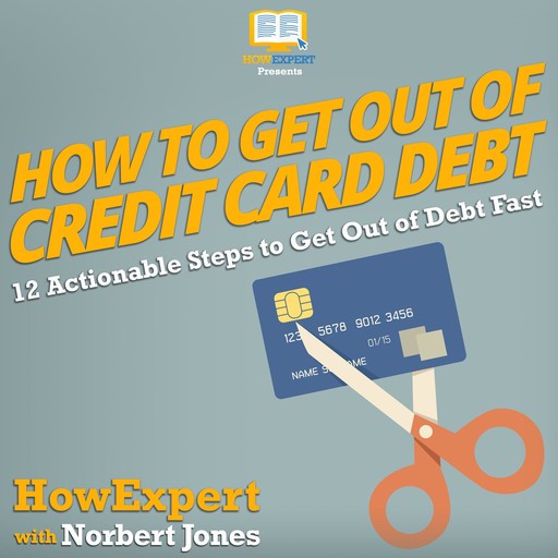 How to Get Out of Credit Card Debt, HowExpert, Norbert Jones