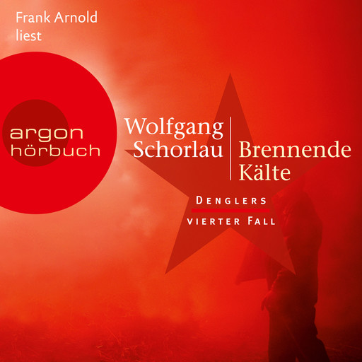 Brennende Kälte - Denglers vierter Fall - Dengler ermittelt, Band 4 (Ungekürzte Lesung), Wolfgang Schorlau