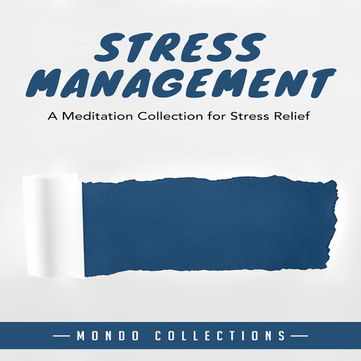 Stress Management: A Meditation Collection for Stress Relief, Mondo Collections