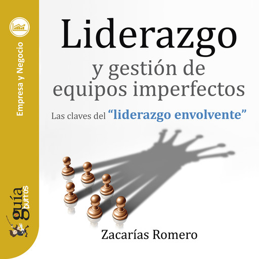 GuíaBurros: Liderazgo y gestión de equipos imperfectos, Zacarías Romero