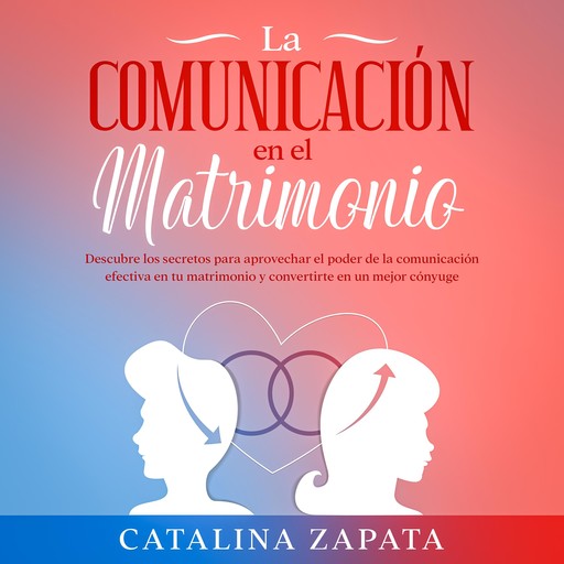 La comunicación en el matrimonio, Catalina Zapata