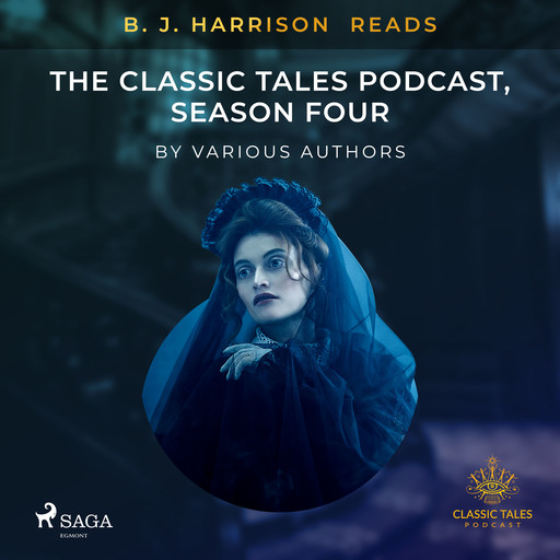 B. J. Harrison Reads The Classic Tales Podcast, Season Four, Various Authors