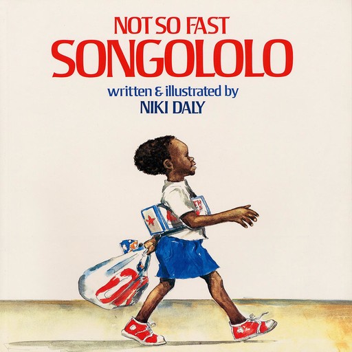 Not So Fast Songololo, Niki Daly