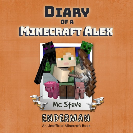 Diary Of A Minecraft Alex Book 2 - Enderman, MC Steve