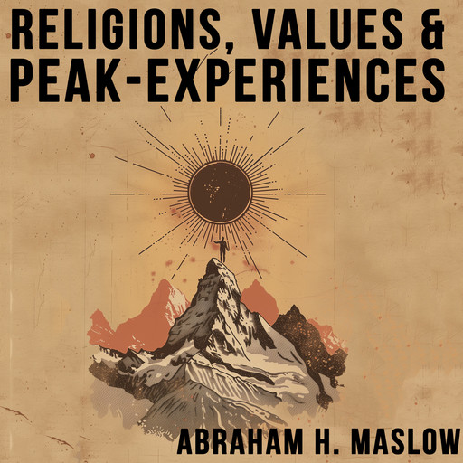 Religions, Values, and Peak-Experiences, Abraham Maslow