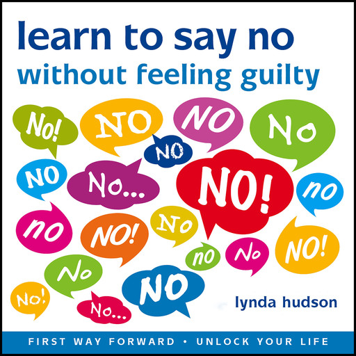 Learn to Say 'No' Without Feeling Guilty, Lynda Hudson