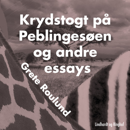 Krydstogt på Peblingesøen og andre essays, Grete Roulund