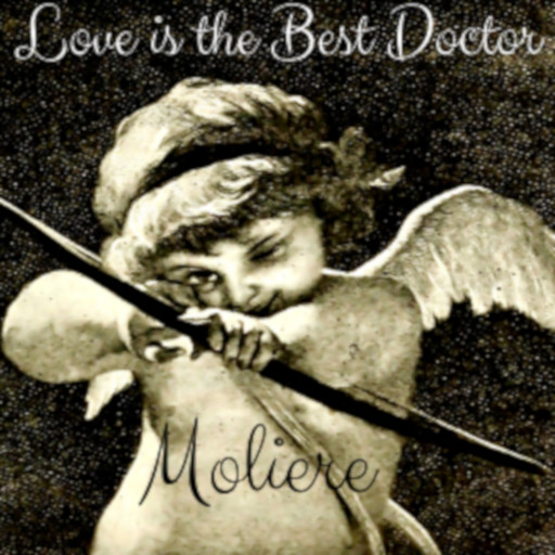 Love is the Best Doctor, Jean-Baptiste Molière