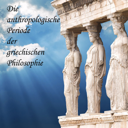 Die anthropologische Periode der griechischen Philosophie, August Messer, Sokrates