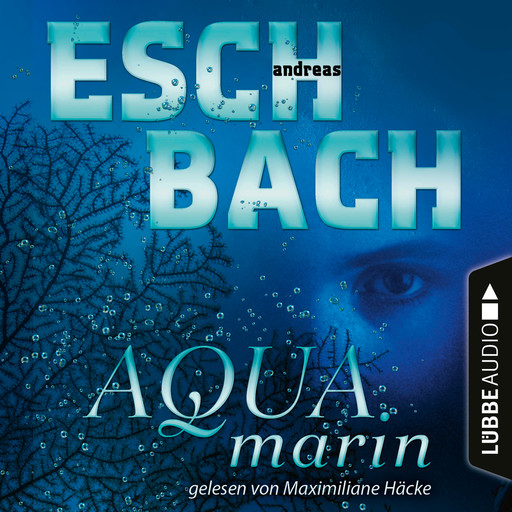 Aquamarin - Teil 1 (Ungekürzt), Andreas Eschbach