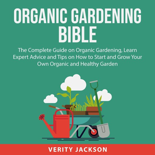 Organic Gardening Bible, Verity Jackson