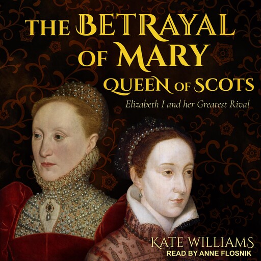 The Betrayal of Mary, Queen of Scots, Kate Williams
