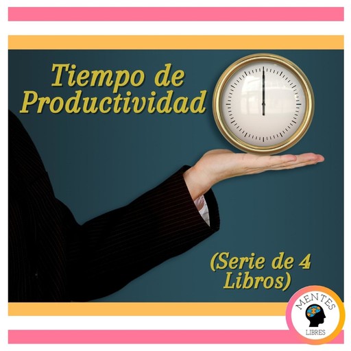 Tiempo de Productividad (Serie de 4 Libros), MENTES LIBRES
