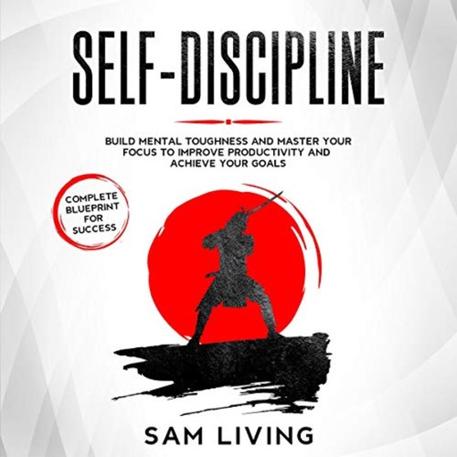 SELF-DISCIPLINE, Sam Living