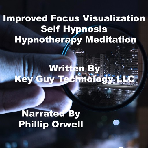 Improved Focus Visualization Self Hypnosis Hypnotherapy Meditation, Key Guy Technology LLC