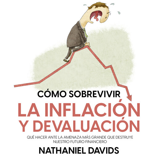 Cómo Sobrevivir la Inflación y Devaluación, Nathaniel Davids