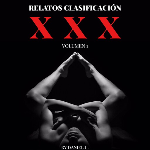 Relatos Clasificación XXX - Volumen 1, Daniel