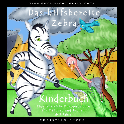EINE GUTE NACHT GESCHICHTE - Das hilfsbereite Zebra, Christian Fuchs
