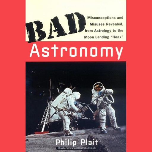 Bad Astronomy, Philip Plait