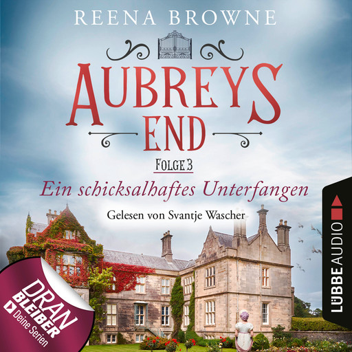 Ein schicksalhaftes Unterfangen - Aubreys End, Folge 3 (Ungekürzt), Reena Browne