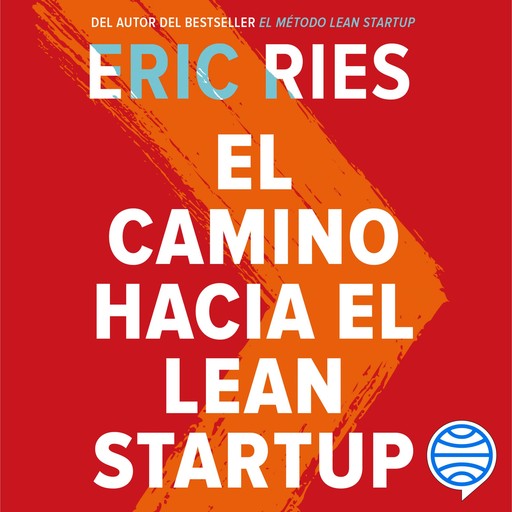 El camino hacia el Lean Startup, Eric Ries