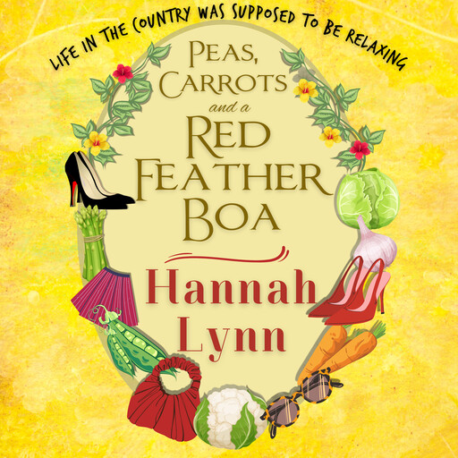 Peas, Carrots and a Red Feather Boa, Hannah Lynn