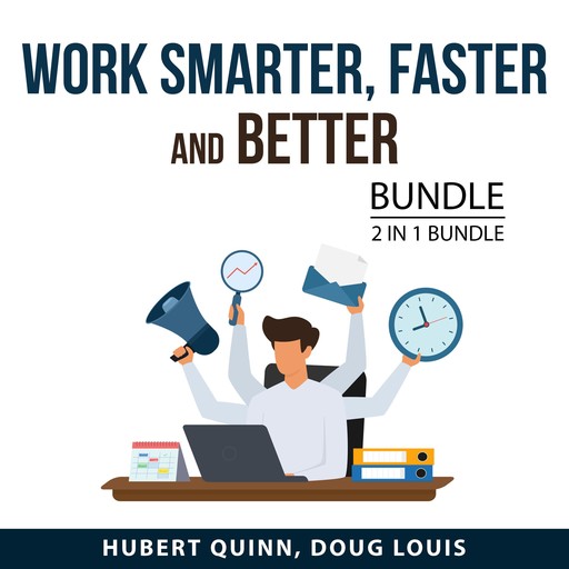 Work Smarter, Faster and Better Bundle, 2 in 1 Bundle, Hubert Quinn, Doug Louis