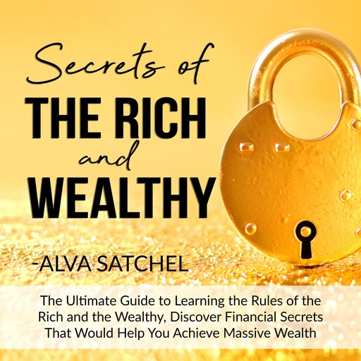 Secrets of the Rich and Wealthy, Alva Satchel
